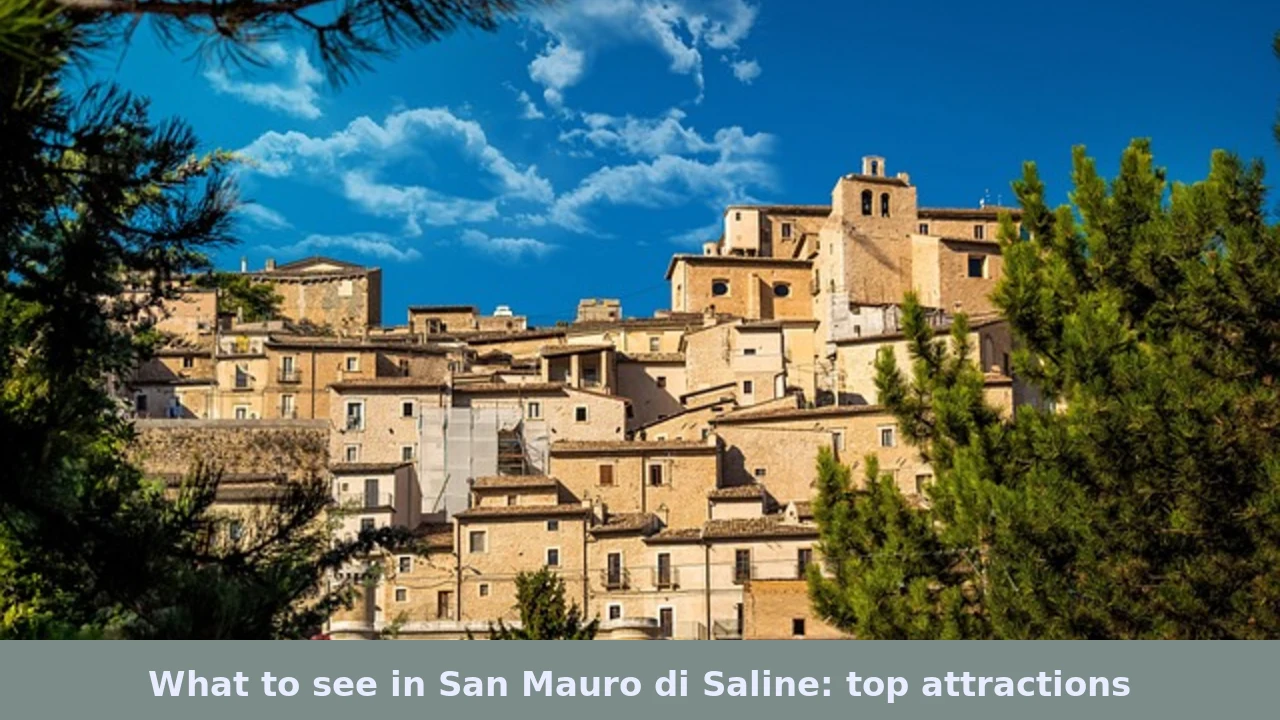 Cosa vedere a San Mauro di Saline: le attrattive imperdibili